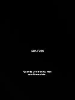 Seu filho existe..😍