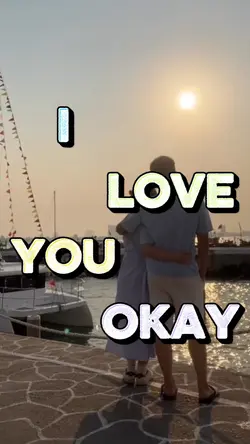 I love you okey? 