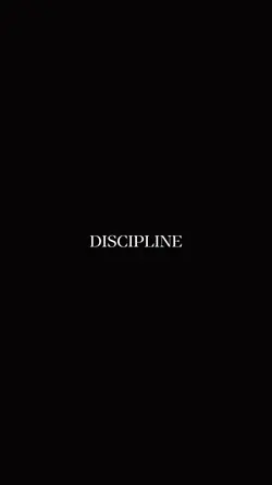 Discipline, focus