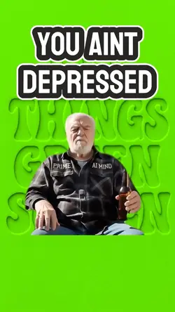 You ain’t depressed 