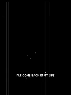 PLZ COME Back IN MY
