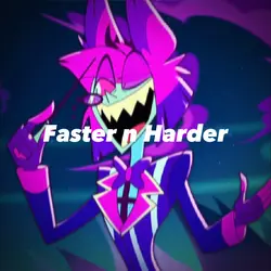 Faster n Harder