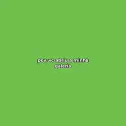 pov: minha galeria