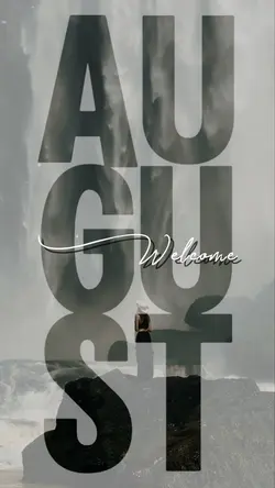 welcome August