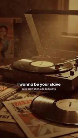 I wanna be your slav