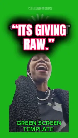 “ITS GIVING RAW.” 