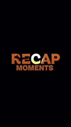Recap moments