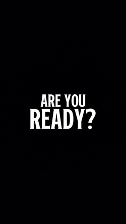 are you ready? 
