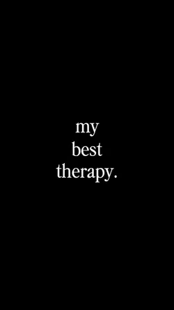 My best therapy