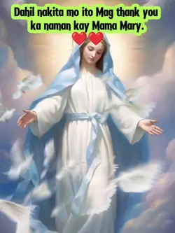 Thank you Mama Mary 