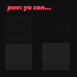 pov: yo con...