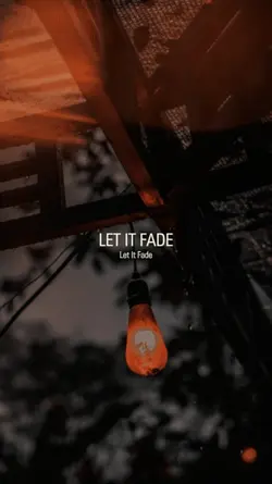Let it fade