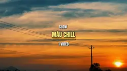 SLOW & MÀU CHILL 🌅