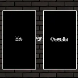 Me vs Cousin