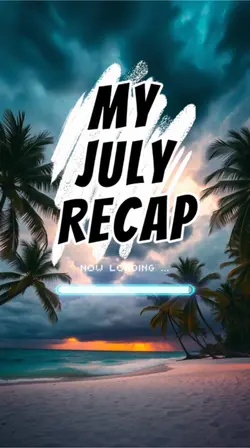 My july recap