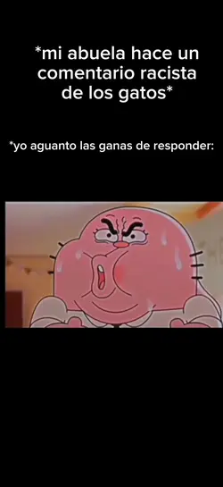 *se enoja*