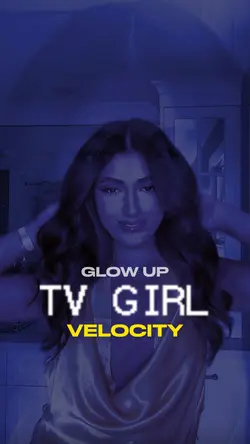 TV GIRL Velocity💣
