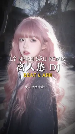LÝ NHÂN SẦU REMIX