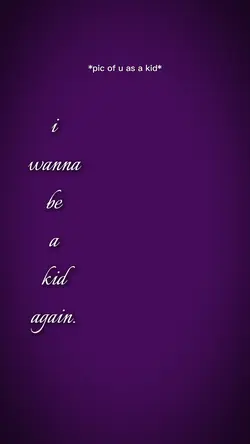 be a kid again