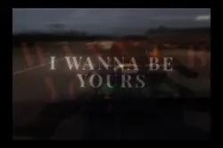 I wanna be yours
