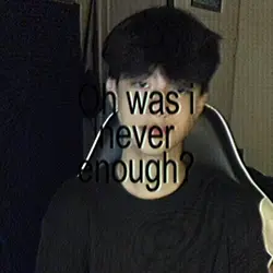 was i never enough? 