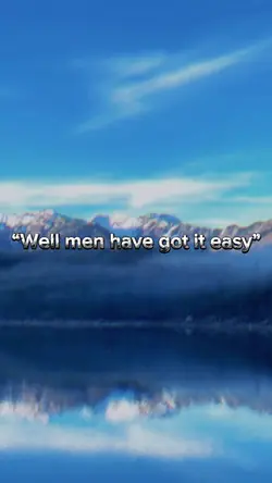 “Men have it easy” ❌