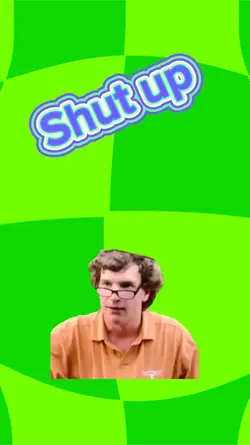 Shut up 