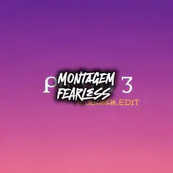 MONTAGEM FEARLESS