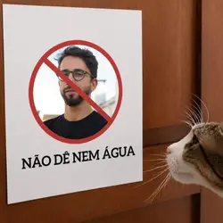 Não dê nem água