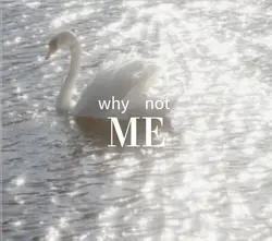 why not me?