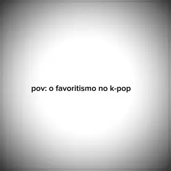 favoritismo no kpop