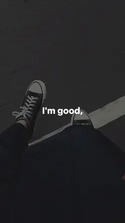 i'm good 