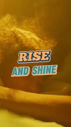 Rise and shine 