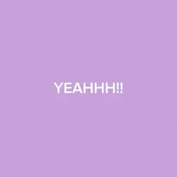 YEAHHH!!