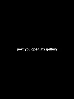 you open my gallery 