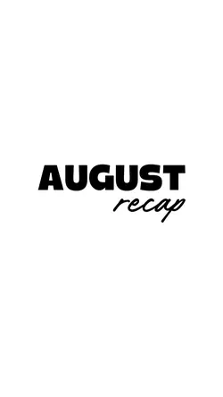 August recap