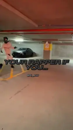 YOUR RAPPER IF YOU..