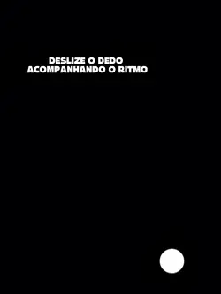 DESLIZE SEU DEDO