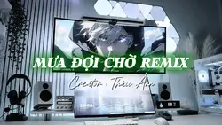 MƯA ĐỢI CHỜ REMIX 