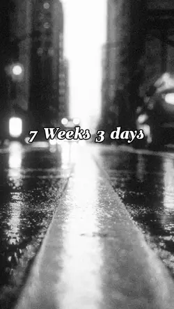 7 Weeks 3 days
