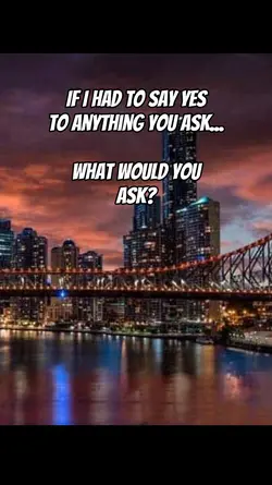 what'd u ask