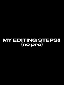 my editing steps! 