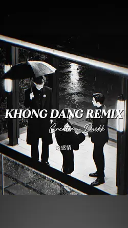 KHÔNG ĐÁNG REMIX