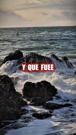 Y QUE FUE