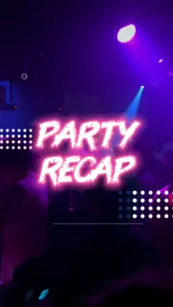 Party Recap