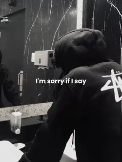 i’m sorry if i say