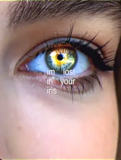 Im lost in your iris