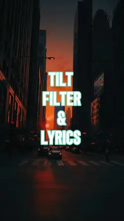 TILT FILTER & LYRICS