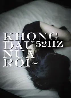KHONG DAU NUA ROI