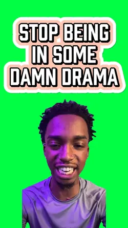 STOP BEING IN DRAMA